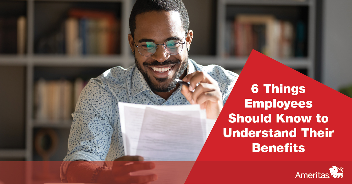 6 Things Employees Should Know to Understand Their Benefits Ameritas
