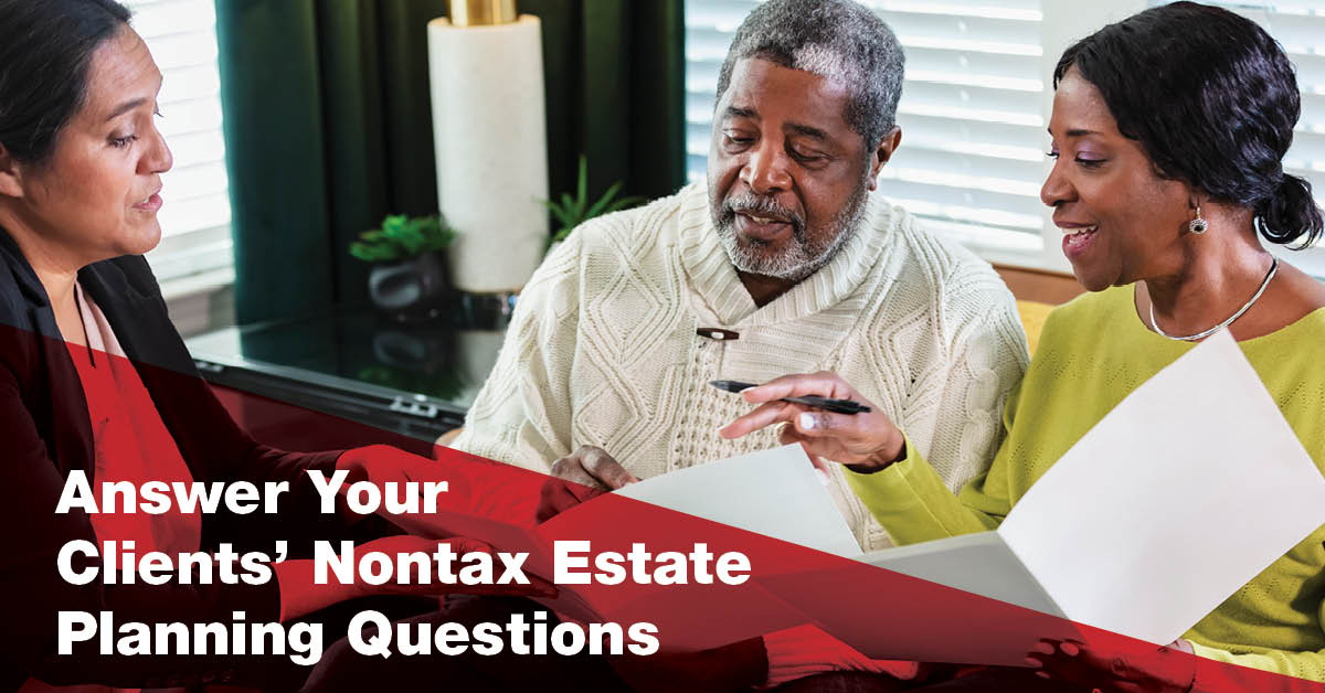 Answer Your Clients’ Nontax Estate Planning Questions Ameritas