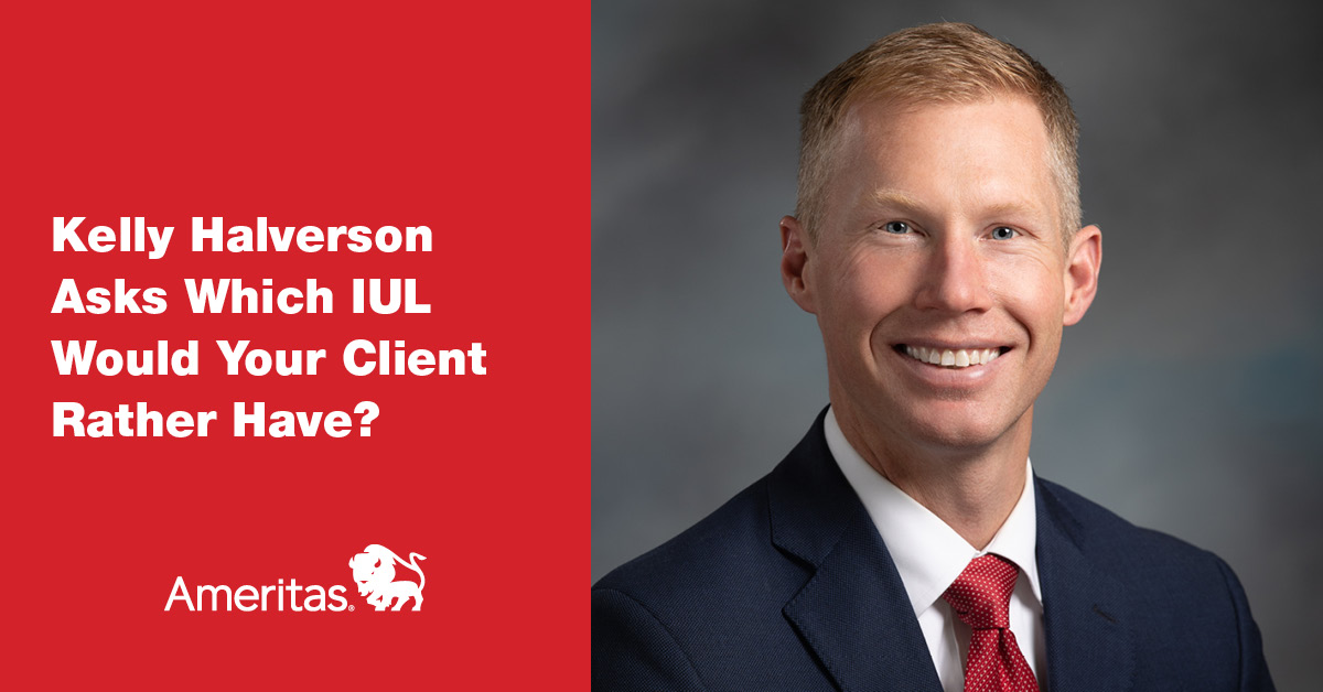 Kelly Halverson Asks Which IUL Would Your Client Rather Have? Ameritas