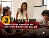 3 Ways Benefits Keep Millennials & Gen Z Employees Engaged
