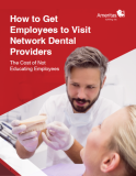 How to Get Employees to Visit Network Dental Providers